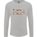If Mud Aint Flying Motocross Biker 4X4 Mens Long Sleeve T-Shirt Sports Grey