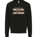 If Mud Aint Flying Motocross Biker 4X4 Mens Sweatshirt Jumper Black