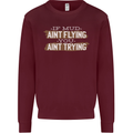 If Mud Aint Flying Motocross Biker 4X4 Mens Sweatshirt Jumper Maroon