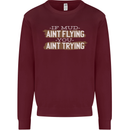 If Mud Aint Flying Motocross Biker 4X4 Mens Sweatshirt Jumper Maroon