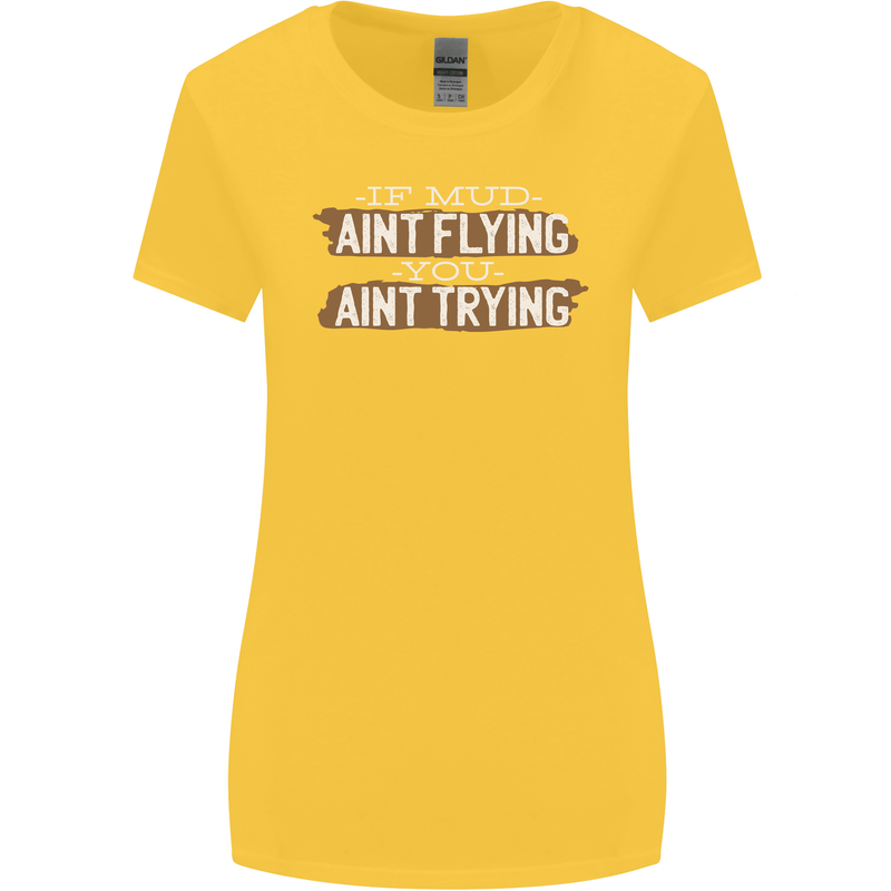 If Mud Aint Flying Motocross Biker 4X4 Womens Wider Cut T-Shirt Yellow
