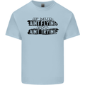 If Mud Aint Flying Motocross MotoX 4X4 Kids T-Shirt Childrens Light Blue