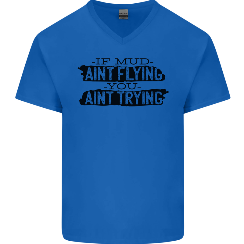 If Mud Aint Flying Motocross MotoX 4X4 Mens V-Neck Cotton T-Shirt Royal Blue