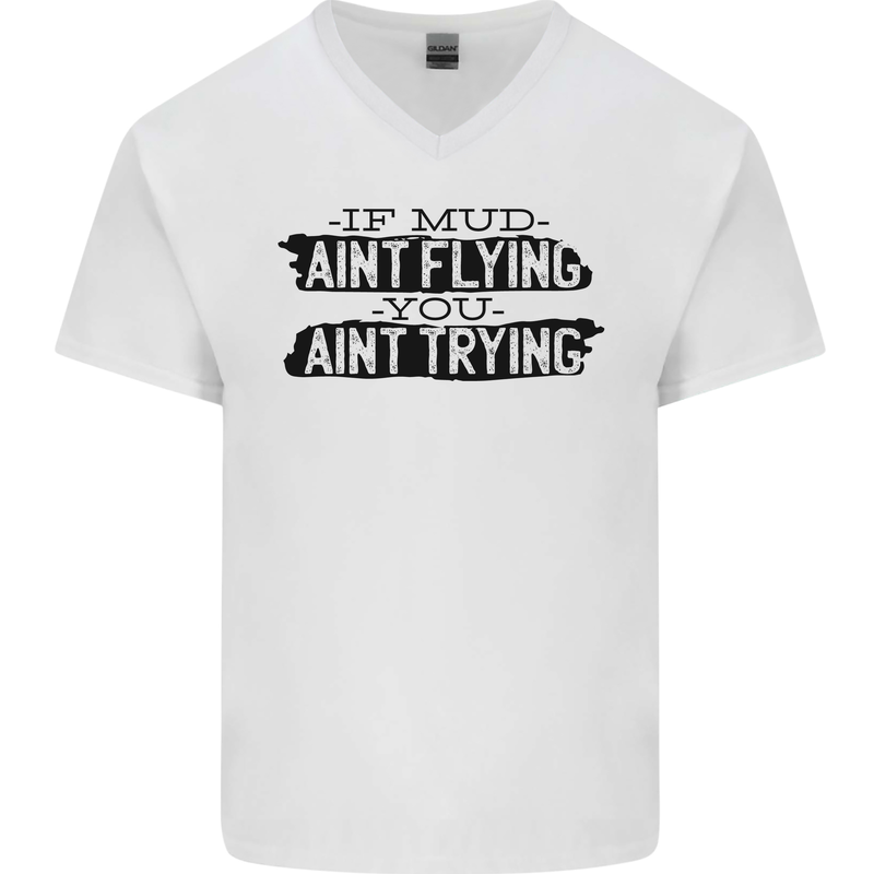 If Mud Aint Flying Motocross MotoX 4X4 Mens V-Neck Cotton T-Shirt White
