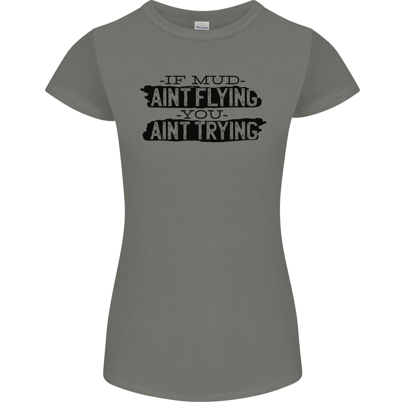 If Mud Aint Flying Motocross MotoX 4X4 Womens Petite Cut T-Shirt Charcoal
