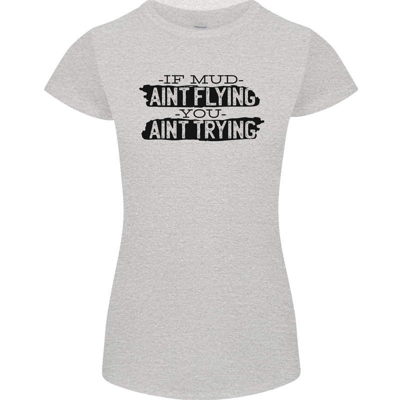 If Mud Aint Flying Motocross MotoX 4X4 Womens Petite Cut T-Shirt Sports Grey