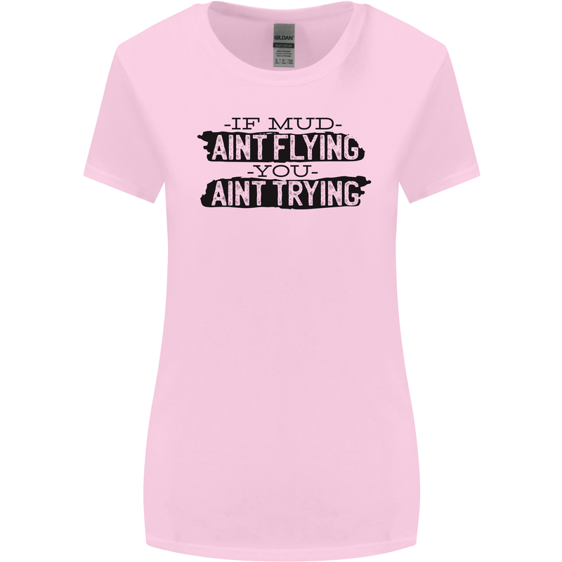 If Mud Aint Flying Motocross MotoX 4X4 Womens Wider Cut T-Shirt Light Pink