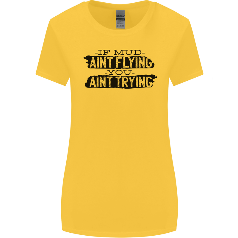 If Mud Aint Flying Motocross MotoX 4X4 Womens Wider Cut T-Shirt Yellow