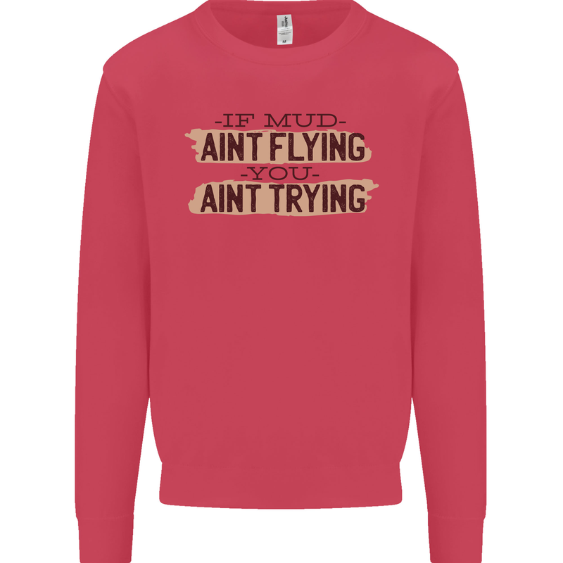 If Mud Aint Flying Motocross Scrambling 4X4 Kids Sweatshirt Jumper Heliconia