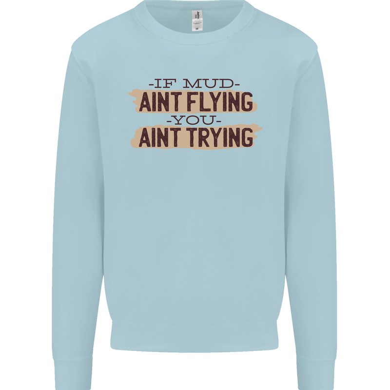 If Mud Aint Flying Motocross Scrambling 4X4 Kids Sweatshirt Jumper Light Blue
