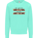 If Mud Aint Flying Motocross Scrambling 4X4 Kids Sweatshirt Jumper Peppermint