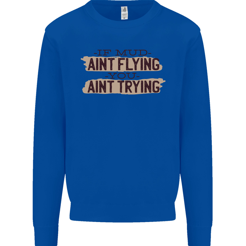 If Mud Aint Flying Motocross Scrambling 4X4 Kids Sweatshirt Jumper Royal Blue