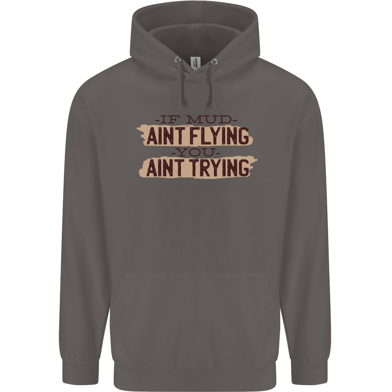 If Mud Aint Flying Motocross Scrambling 4X4 Mens 80% Cotton Hoodie Charcoal
