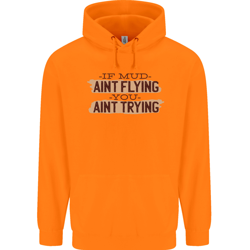 If Mud Aint Flying Motocross Scrambling 4X4 Mens 80% Cotton Hoodie Orange