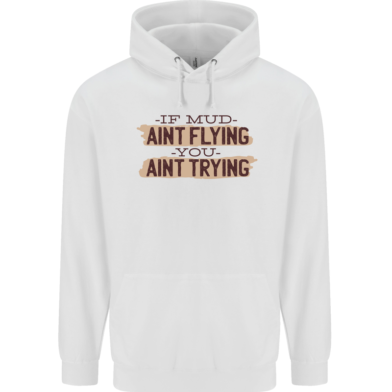 If Mud Aint Flying Motocross Scrambling 4X4 Mens 80% Cotton Hoodie White