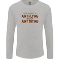 If Mud Aint Flying Motocross Scrambling 4X4 Mens Long Sleeve T-Shirt Sports Grey