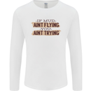 If Mud Aint Flying Motocross Scrambling 4X4 Mens Long Sleeve T-Shirt White
