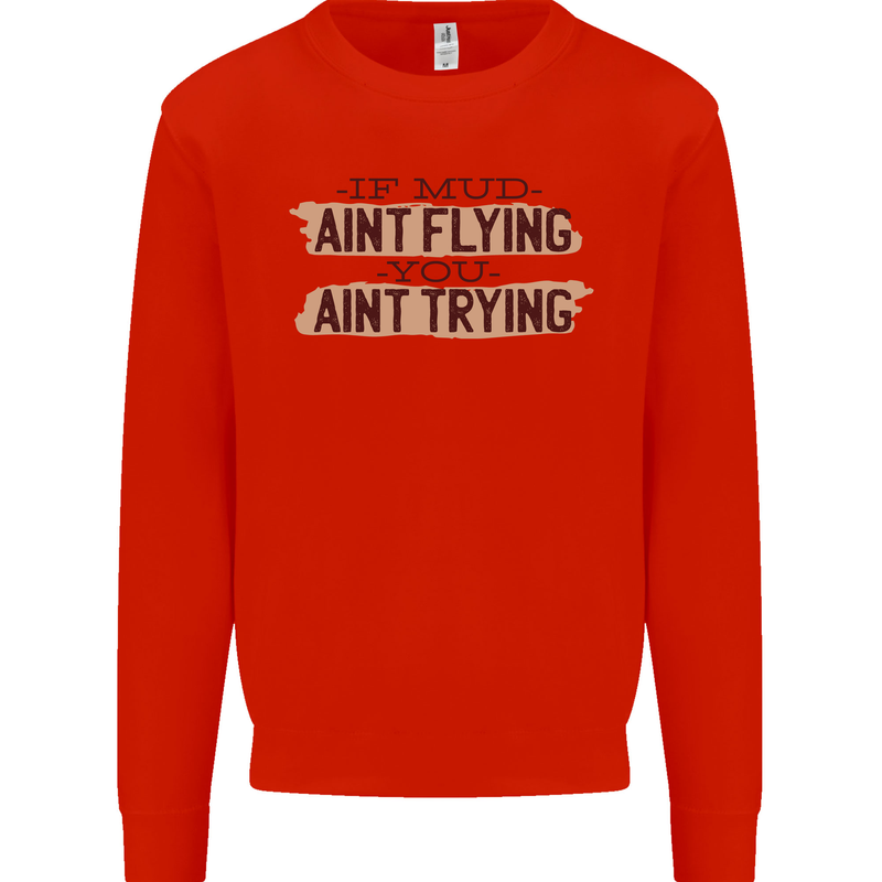 If Mud Aint Flying Motocross Scrambling 4X4 Mens Sweatshirt Jumper Bright Red