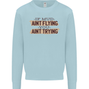 If Mud Aint Flying Motocross Scrambling 4X4 Mens Sweatshirt Jumper Light Blue