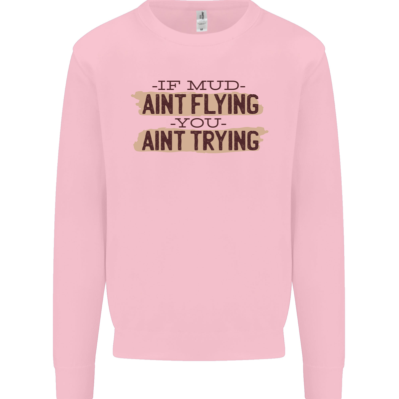 If Mud Aint Flying Motocross Scrambling 4X4 Mens Sweatshirt Jumper Light Pink