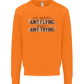 If Mud Aint Flying Motocross Scrambling 4X4 Mens Sweatshirt Jumper Orange