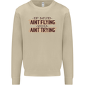 If Mud Aint Flying Motocross Scrambling 4X4 Mens Sweatshirt Jumper Sand