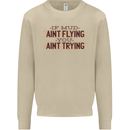 If Mud Aint Flying Motocross Scrambling 4X4 Mens Sweatshirt Jumper Sand