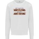 If Mud Aint Flying Motocross Scrambling 4X4 Mens Sweatshirt Jumper White