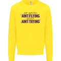 If Mud Aint Flying Motocross Scrambling 4X4 Mens Sweatshirt Jumper Yellow