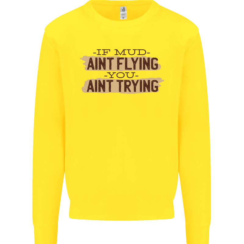 If Mud Aint Flying Motocross Scrambling 4X4 Mens Sweatshirt Jumper Yellow