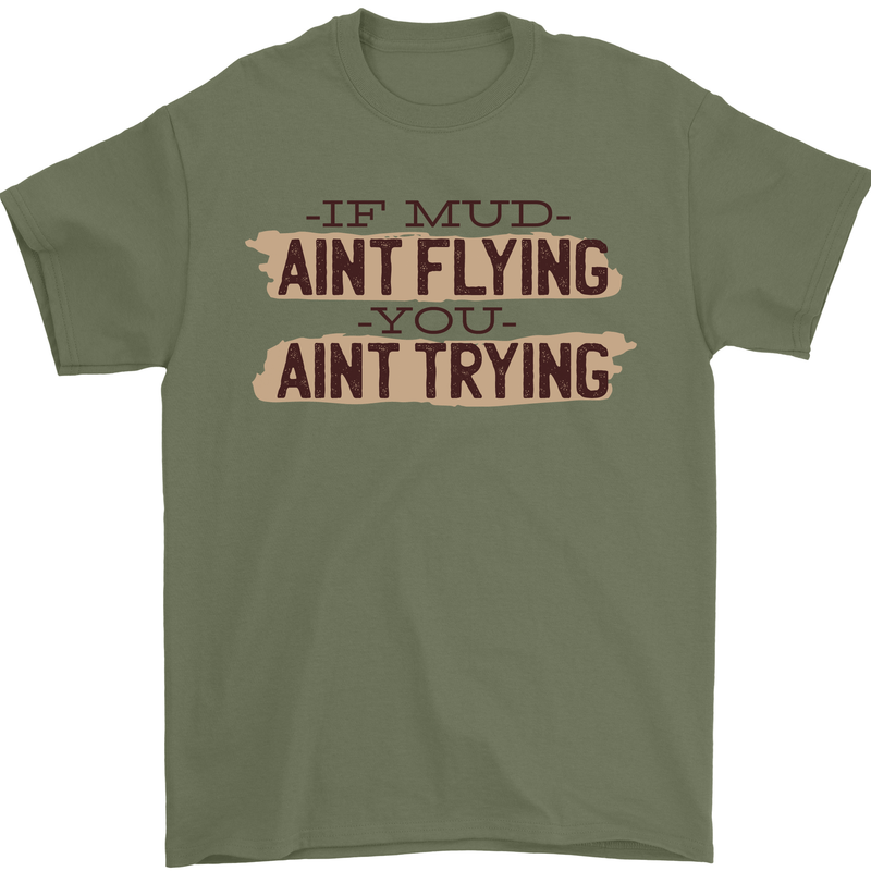 If Mud Aint Flying Motocross Scrambling 4X4 Mens T-Shirt 100% Cotton Military Green