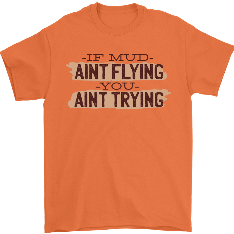 If Mud Aint Flying Motocross Scrambling 4X4 Mens T-Shirt 100% Cotton Orange