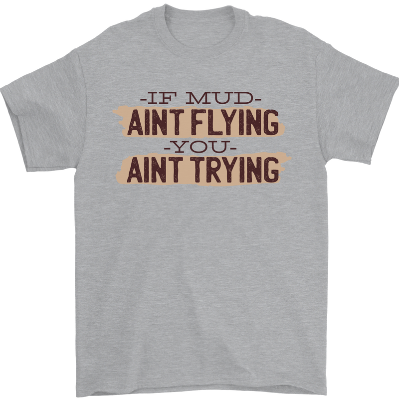 If Mud Aint Flying Motocross Scrambling 4X4 Mens T-Shirt 100% Cotton Sports Grey