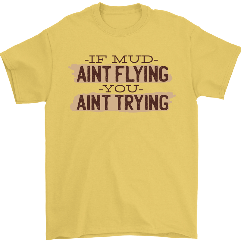 If Mud Aint Flying Motocross Scrambling 4X4 Mens T-Shirt 100% Cotton Yellow