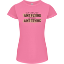 If Mud Aint Flying Motocross Scrambling 4X4 Womens Petite Cut T-Shirt Azalea