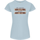 If Mud Aint Flying Motocross Scrambling 4X4 Womens Petite Cut T-Shirt Light Blue