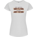 If Mud Aint Flying Motocross Scrambling 4X4 Womens Petite Cut T-Shirt White