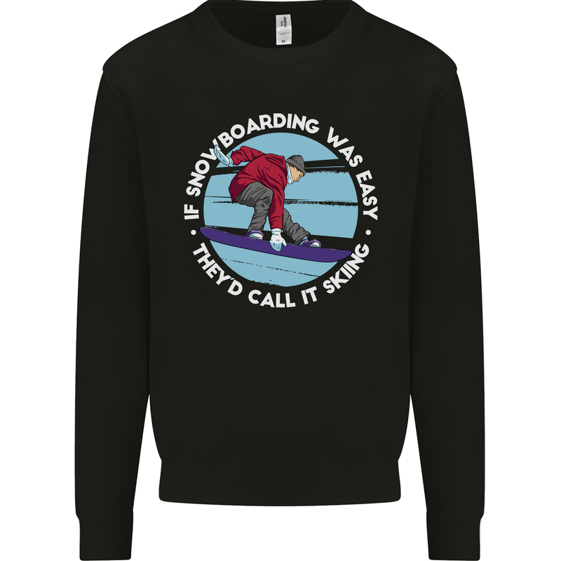 If Snowboarding Was Easy Call It Skiing Mens Sweatshirt Jumper Black
