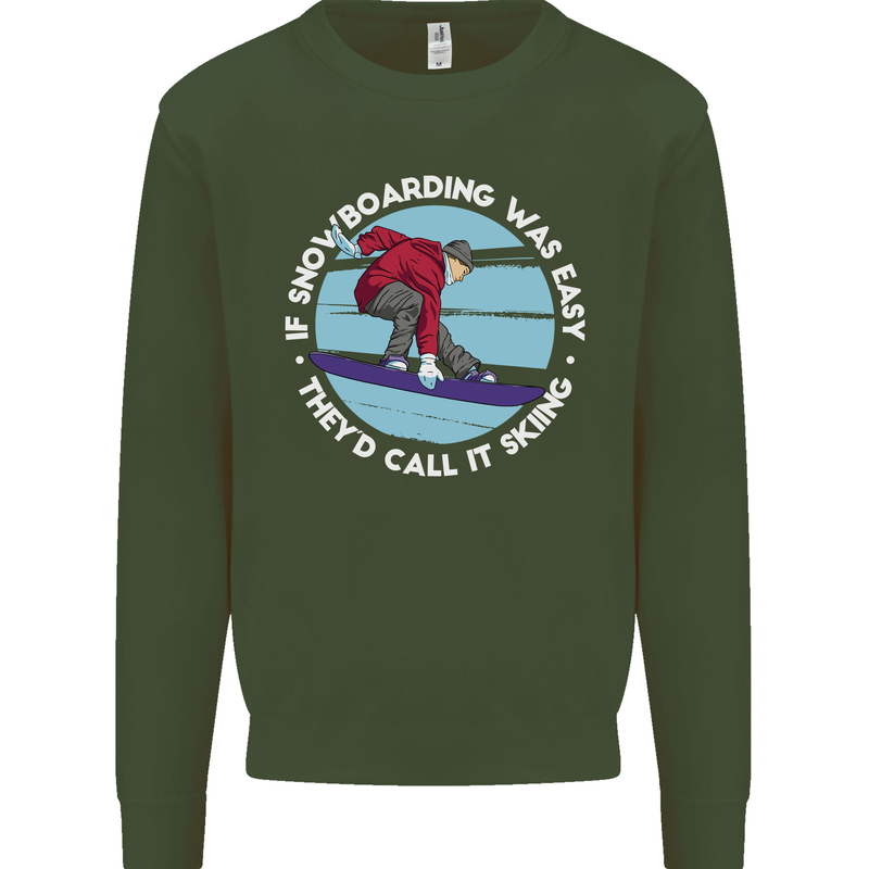 If Snowboarding Was Easy Call It Skiing Mens Sweatshirt Jumper Forest Green