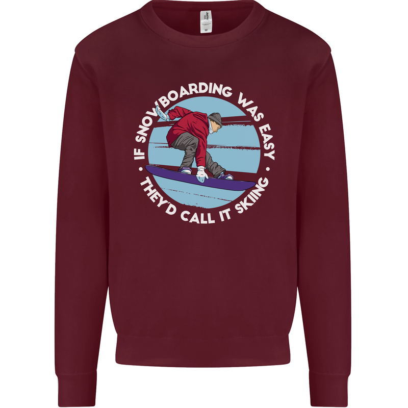 If Snowboarding Was Easy Call It Skiing Mens Sweatshirt Jumper Maroon