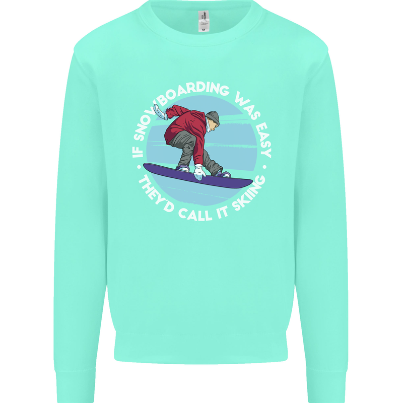 If Snowboarding Was Easy Call It Skiing Mens Sweatshirt Jumper Peppermint