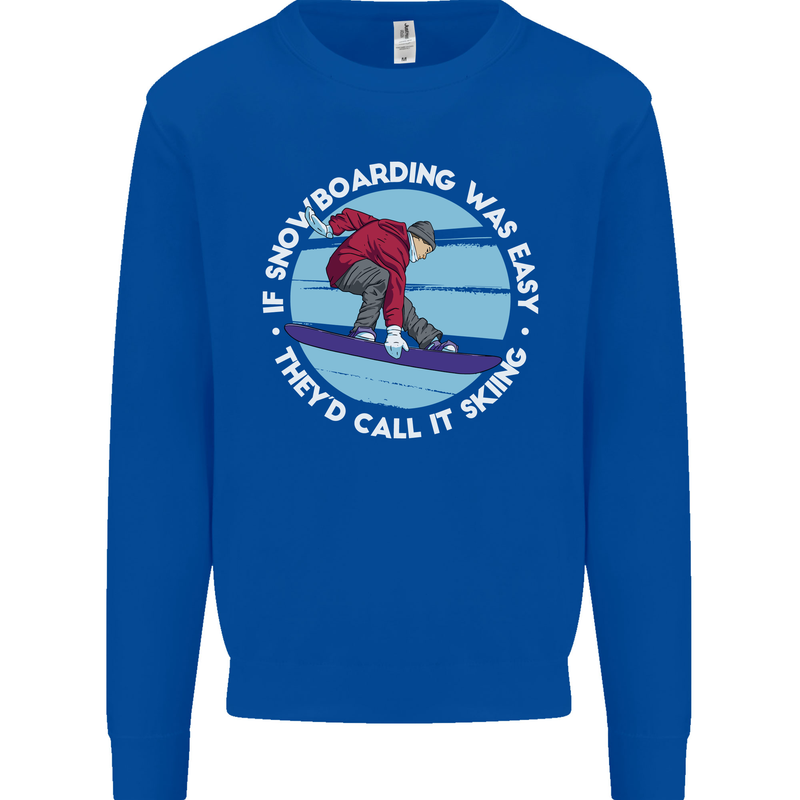 If Snowboarding Was Easy Call It Skiing Mens Sweatshirt Jumper Royal Blue