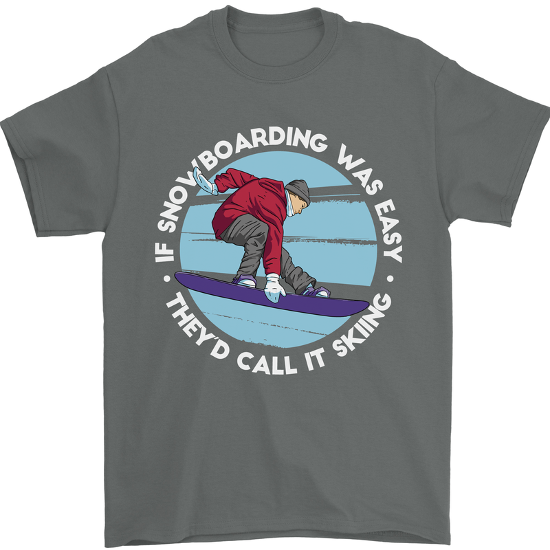 If Snowboarding Was Easy Call It Skiing Mens T-Shirt Cotton Gildan Charcoal