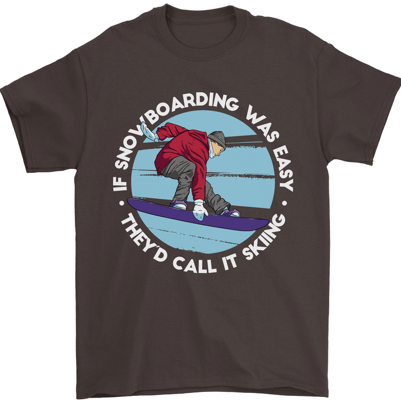 If Snowboarding Was Easy Call It Skiing Mens T-Shirt Cotton Gildan Dark Chocolate