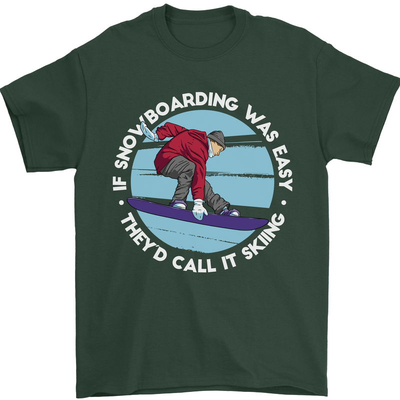 If Snowboarding Was Easy Call It Skiing Mens T-Shirt Cotton Gildan Forest Green