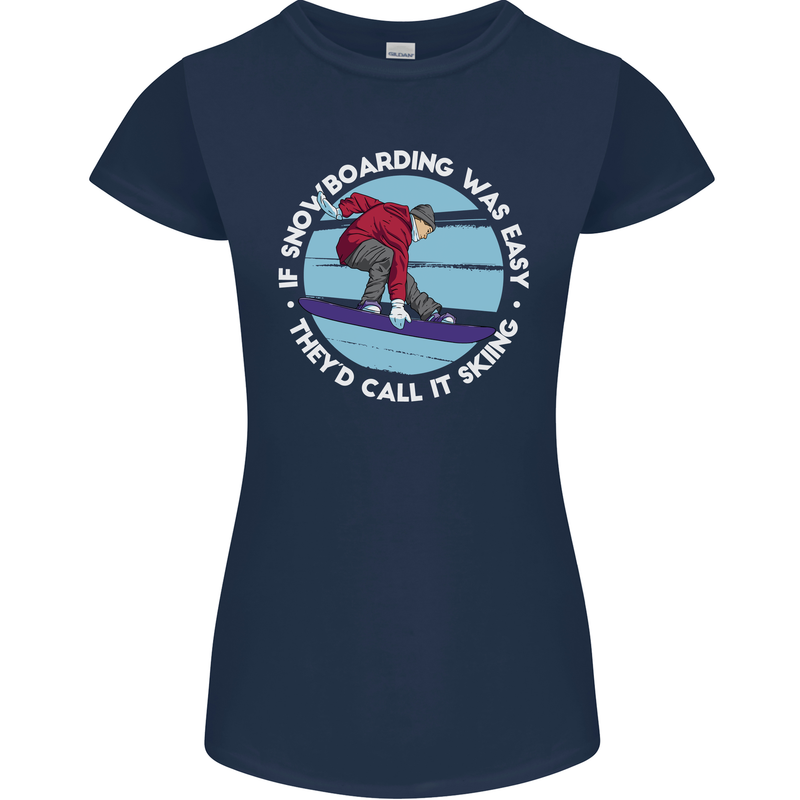 If Snowboarding Was Easy Call It Skiing Womens Petite Cut T-Shirt Navy Blue
