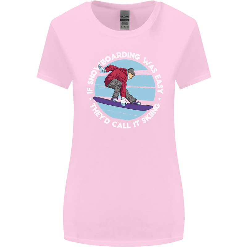 If Snowboarding Was Easy Call It Skiing Womens Wider Cut T-Shirt Light Pink