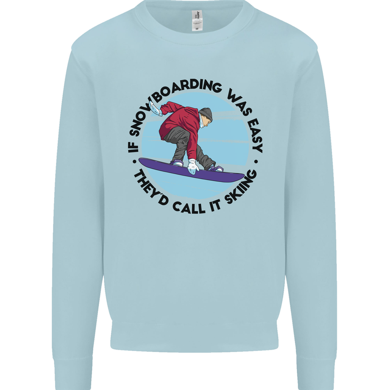 If Snowboarding Was Easy Skiing Funny Mens Sweatshirt Jumper Light Blue