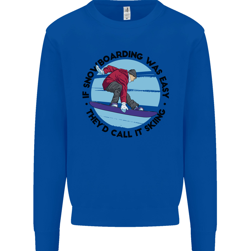 If Snowboarding Was Easy Skiing Funny Mens Sweatshirt Jumper Royal Blue