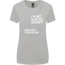 Im Not Always Grumpy Biker Motorcycle Biker Womens Wider Cut T-Shirt Sports Grey